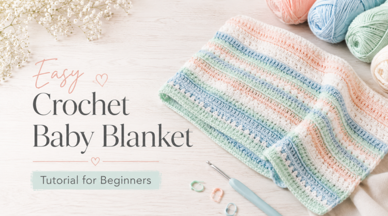 Easy Crochet Baby Blanket Tutorial for Beginners